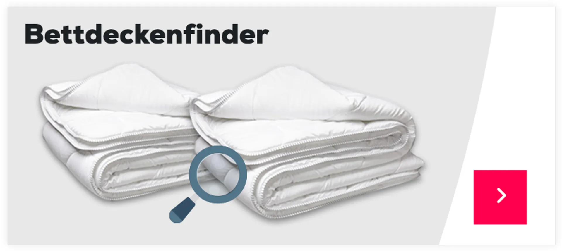 Finden Sie die passende Bettdecke mit unserem Bettdeckenfinder >